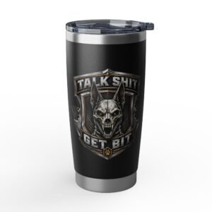 Vagabond 20oz Tumbler - 'Talk Shit Get Bit' - Fierce Belgian Malinois Skull - Choice of Colors